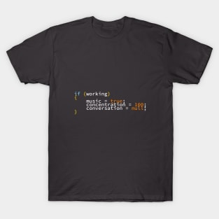 Developers Funny Joke | Programming And Coding | If Working Music Concentration Conversation T-Shirt T-Shirt